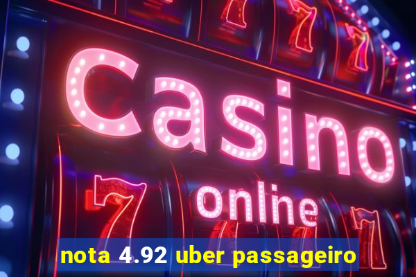 nota 4.92 uber passageiro